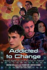 Watch Addicted to Change Goojara
