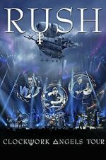 Watch Rush: Clockwork Angels Tour Goojara