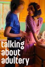 Watch Talking About Adultery Goojara