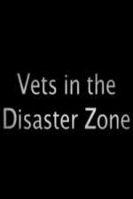 Watch Vets In The Disaster Zone Goojara