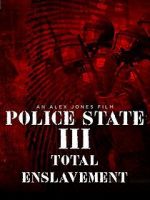 Watch Police State 3: Total Enslavement Goojara