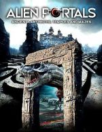 Watch Alien Portals: Ancient Labyrinths, Temples and Mazes Goojara
