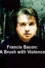 Watch Francis Bacon: A Brush with Violence Goojara