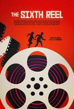 Watch The Sixth Reel Goojara