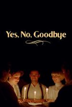 Watch Yes, No, Goodbye (Short 2023) Goojara