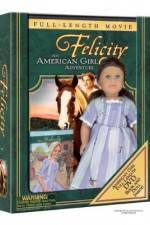 Watch Felicity An American Girl Adventure Goojara