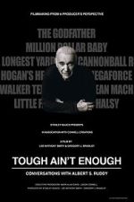 Watch Tough Ain't Enough: Conversations with Albert S. Ruddy Goojara