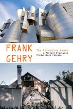 Watch Frank Gehry: The Formative Years Goojara