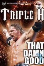 Watch WWE Triple H - That Damn Good Goojara