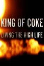 Watch King Of Coke: Living The High Life Goojara