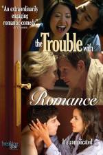 Watch The Trouble with Romance Goojara