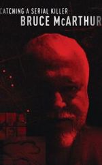 Watch Catching a Serial Killer: Bruce McArthur (TV Special 2021) Goojara