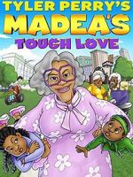 Watch Madea\'s Tough Love Goojara