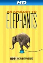 Watch An Apology to Elephants (Short 2013) Goojara