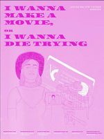 Watch I Wanna Make a Movie, or I Wanna Die Trying Goojara