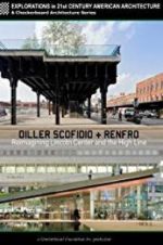Watch Diller Scofidio + Renfro: Reimagining Lincoln Center and the High Line Goojara
