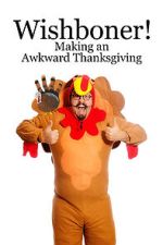 Watch Wishboner: Making an Awkward Thanksgiving Goojara