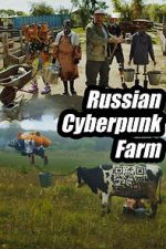 Watch Russian Cyberpunk Farm Goojara
