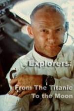 Watch Explorers From the Titanic to the Moon Goojara
