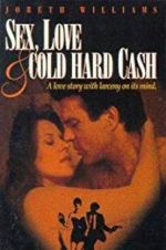 Watch Sex, Love and Cold Hard Cash Goojara