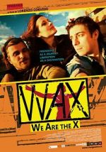 Watch WAX: We Are the X Goojara