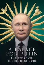 Watch Putin\'s Palace: History of World\'s Largest Bribe Goojara