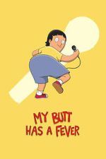 Watch My Butt Has a Fever Goojara