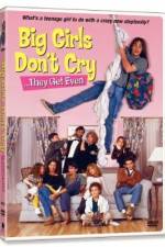 Watch Big Girls Don't Cry... They Get Even Goojara