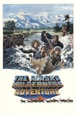 Watch The Alaska Wilderness Adventure Goojara