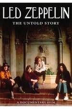 Watch Led Zeppelin The Untold Story Goojara