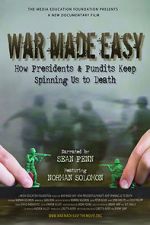Watch War Made Easy: How Presidents & Pundits Keep Spinning Us to Death Goojara