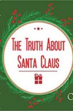 Watch The Truth About Santa Claus Goojara