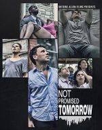 Watch Not Promised Tomorrow Goojara