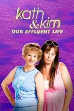 Watch Kath & Kim: Our Effluent Life Goojara