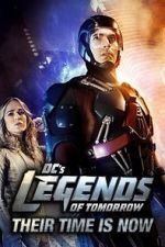 Watch DC\'s Legends of Tomorrow: Their Time Is Now Goojara