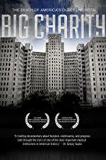 Watch Big Charity: The Death of America\'s Oldest Hospital Goojara
