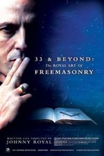 Watch 33 & Beyond: The Royal Art of Freemasonry Goojara