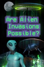 Watch Are Alien Invasions Possible? Goojara