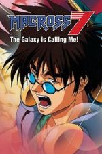 Watch Macross 7: The Galaxy Is Calling Me! Goojara