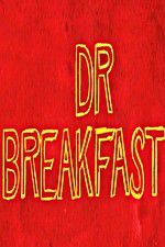Watch Dr Breakfast Goojara