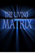 Watch The Living Matrix Goojara