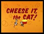 Watch Cheese It, the Cat! (Short 1957) Goojara