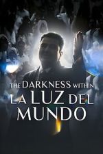 Watch The Darkness within La Luz del Mundo Goojara