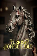 Watch The Turkish Coffee Table Goojara