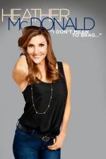 Watch Heather McDonald: I Don't Mean to Brag Goojara