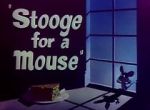 Watch Stooge for a Mouse (Short 1950) Goojara