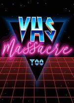 Watch VHS Massacre Too Goojara