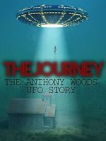 Watch The Journey: The Anthony Woods UFO Encounter Goojara