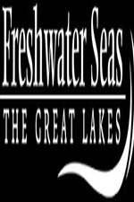 Watch Freshwater Seas: The Great Lakes Goojara