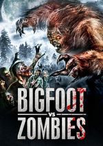 Watch Bigfoot Vs. Zombies Goojara